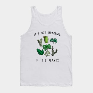 It's Not Hoarding if it's Plants Tank Top